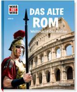 Was ist was: Das alte Rom - Weltmacht der Antike