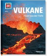 Was ist was: Vulkane - Feuer aus der Tiefe