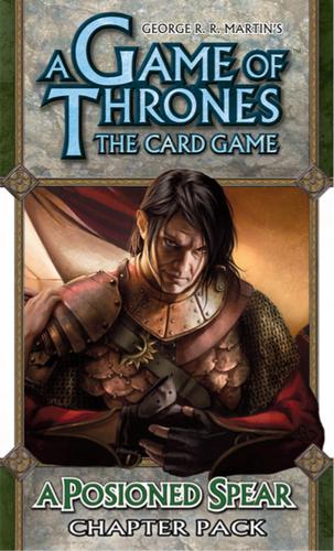 A Game of Thrones: The Card Game - A Tale of Champions 6: A Poisoned Spear Chapter Pack